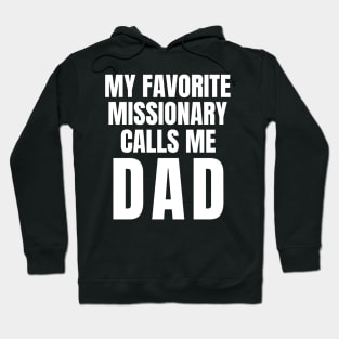 My Favorite Missionary Calls Me Dad LDS Mormon Hoodie